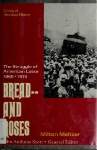 cover of the book Bread—and Roses: The Struggle of American Labor, 1865–1915