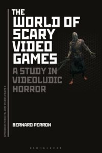 cover of the book The World of Scary Video Games: A Study in Videoludic Horror