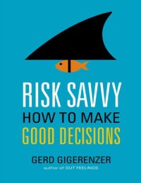 cover of the book Risk Savvy: How to Make Good Decisions