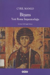 cover of the book Bizans: yeni Roma İmparatorluğu