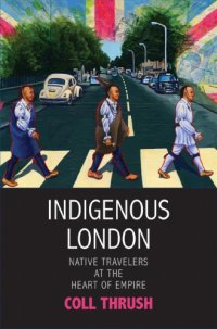 cover of the book Indigenous London: Native Travelers at the Heart of Empire