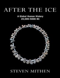 cover of the book After the Ice: A Global Human History 20,000-5000 BC