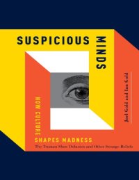 cover of the book Suspicious Minds: How Culture Shapes Madness