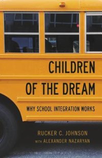 cover of the book Children of the Dream: Why School Integration Works