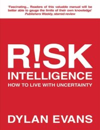 cover of the book Dylan Evans Risk Intelligence How to Live with Uncertainty Atlantic Books (2013)