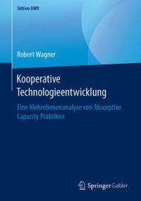 cover of the book Kooperative Technologieentwicklung: Eine Mehrebenenanalyse von Absorptive Capacity Praktiken