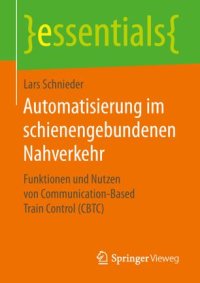 cover of the book Automatisierung im schienengebundenen Nahverkehr: Funktionen und Nutzen von Communication-Based Train Control (CBTC)