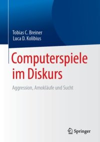 cover of the book Computerspiele im Diskurs: Aggression, Amokläufe und Sucht