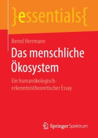 cover of the book Das menschliche Ökosystem: Ein humanökologisch-erkenntnistheoretischer Essay