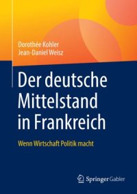 cover of the book Der deutsche Mittelstand in Frankreich: Wenn Wirtschaft Politik macht