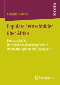 cover of the book Populäre Fernsehbilder über Afrika: Eine qualitative Untersuchung deutschsprachiger Unterhaltungsfilme der Gegenwart