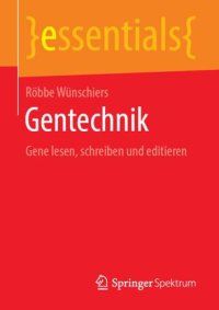 cover of the book Gentechnik: Gene lesen, schreiben und editieren