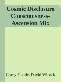 cover of the book Cosmic Disclosure Consciousness-Ascension Mix