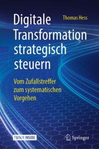 cover of the book Digitale Transformation strategisch steuern: Vom Zufallstreffer zum systematischen Vorgehen