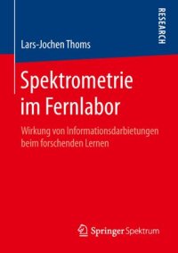 cover of the book Spektrometrie im Fernlabor: Wirkung von Informationsdarbietungen beim forschenden Lernen