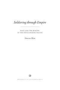 cover of the book Soldiering Through Empire: Race and the Making of the Decolonizing Pacific