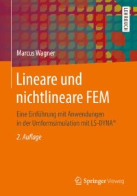 cover of the book Lineare und nichtlineare FEM: Eine Einführung mit Anwendungen in der Umformsimulation mit LS-DYNA®