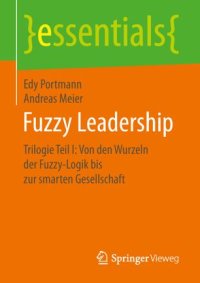 cover of the book Fuzzy Leadership: Trilogie Teil I: Von den Wurzeln der Fuzzy-Logik bis zur smarten Gesellschaft