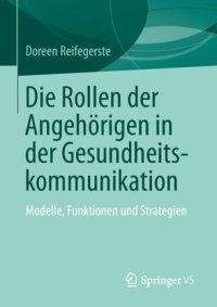 cover of the book Die Rollen der Angehörigen in der Gesundheitskommunikation: Modelle, Funktionen und Strategien