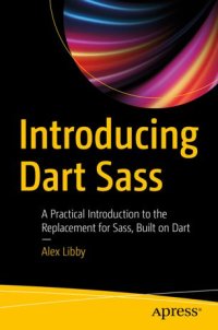 cover of the book Introducing Dart Sass: A Practical Introduction to the Replacement for Sass, Built on Dart