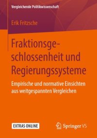 cover of the book Fraktionsgeschlossenheit und Regierungssysteme: Empirische und normative Einsichten aus weitgespannten Vergleichen