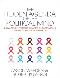 cover of the book The Hidden Agenda of the Political Mind: How Self Interest Shapes Our Opinions and Why We Wont Admit It