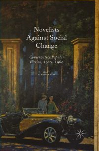 cover of the book Novelists Against Social Change: Conservative Popular Fiction, 1920–1960