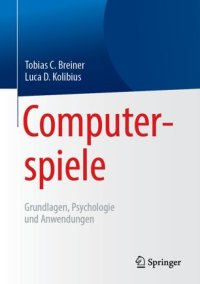 cover of the book Computerspiele: Grundlagen, Psychologie und Anwendungen