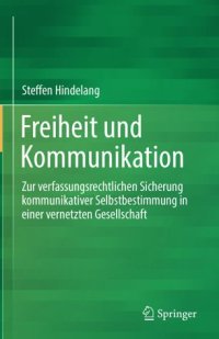 cover of the book Freiheit und Kommunikation: Zur verfassungsrechtlichen Sicherung kommunikativer Selbstbestimmung in einer vernetzten Gesellschaft