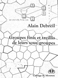 cover of the book Groupes finis et treillis de leurs sous-groupes