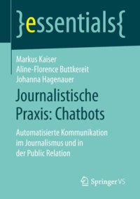 cover of the book Journalistische Praxis: Chatbots: Automatisierte Kommunikation im Journalismus und in der Public Relation