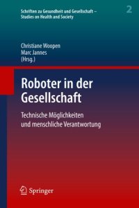 cover of the book Roboter in der Gesellschaft: Technische Möglichkeiten und menschliche Verantwortung