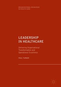 cover of the book Leadership in Healthcare: Delivering Organisational Transformation and Operational Excellence