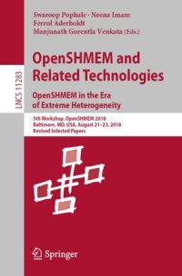 cover of the book OpenSHMEM and Related Technologies. OpenSHMEM in the Era of Extreme Heterogeneity: 5th Workshop, OpenSHMEM 2018, Baltimore, MD, USA, August 21–23, 2018, Revised Selected Papers