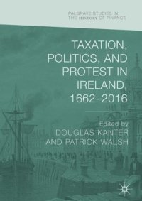 cover of the book Taxation, Politics, and Protest in Ireland, 1662–2016