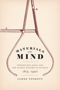 cover of the book Materials of the Mind: Phrenology, Race, and the Global History of Science, 1815-1920