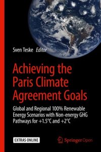 cover of the book Achieving the Paris Climate Agreement Goals: Global and Regional 100% Renewable Energy Scenarios with Non-energy GHG Pathways for +1.5°C and +2°C