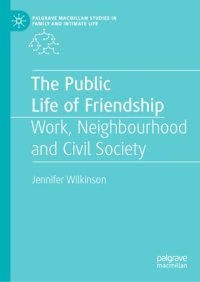 cover of the book The Public Life of Friendship: Work, Neighbourhood and Civil Society