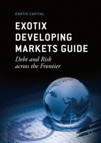 cover of the book Exotix Developing Markets Guide: Debt and Risk across the Frontier