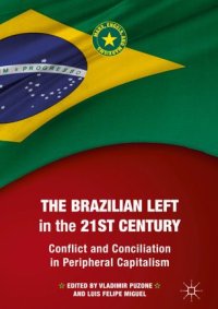 cover of the book The Brazilian Left in the 21st Century: Conflict and Conciliation in Peripheral Capitalism