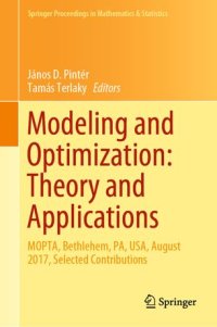 cover of the book Modeling and Optimization: Theory and Applications: MOPTA, Bethlehem, PA, USA, August 2017, Selected Contributions