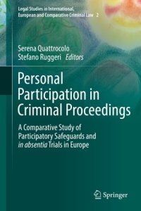 cover of the book Personal Participation in Criminal Proceedings: A Comparative Study of Participatory Safeguards and in absentia Trials in Europe