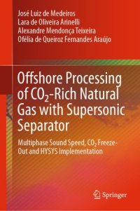 cover of the book Offshore Processing of CO2-Rich Natural Gas with Supersonic Separator: Multiphase Sound Speed, CO2 Freeze-Out and HYSYS Implementation