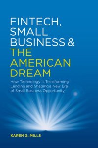 cover of the book Fintech, Small Business & the American Dream: How Technology Is Transforming Lending and Shaping a New Era of Small Business Opportunity