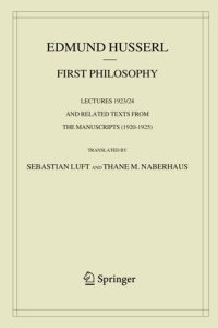 cover of the book First Philosophy: Lectures 1923/24 and Related Texts from the Manuscripts (1920-1925)