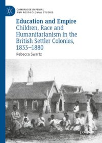 cover of the book Education and Empire: Children, Race and Humanitarianism in the British Settler Colonies, 1833–1880