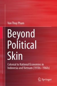 cover of the book Beyond Political Skin: Colonial to National Economies in Indonesia and Vietnam (1910s-1960s)