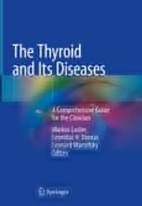 cover of the book The Thyroid and Its Diseases: A Comprehensive Guide for the Clinician