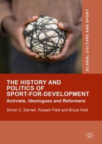 cover of the book The History and Politics of Sport-for-Development: Activists, Ideologues and Reformers