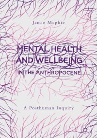 cover of the book Mental Health and Wellbeing in the Anthropocene: A Posthuman Inquiry